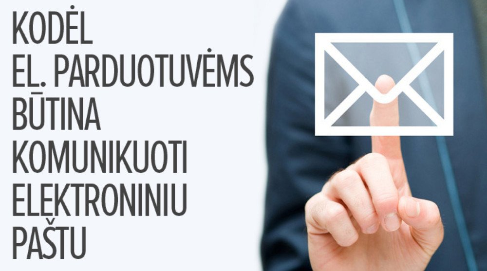 Kodėl El. parduotuvėms būtina komunikuoti elektroniniu paštu?